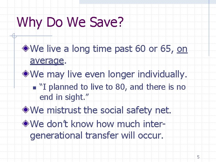Why Do We Save? We live a long time past 60 or 65, on