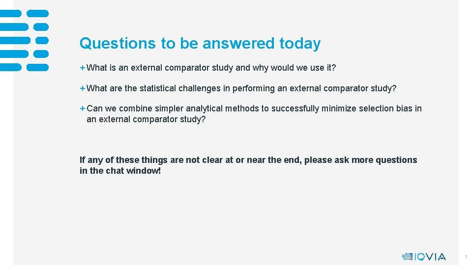 Questions to be answered today + What is an external comparator study and why