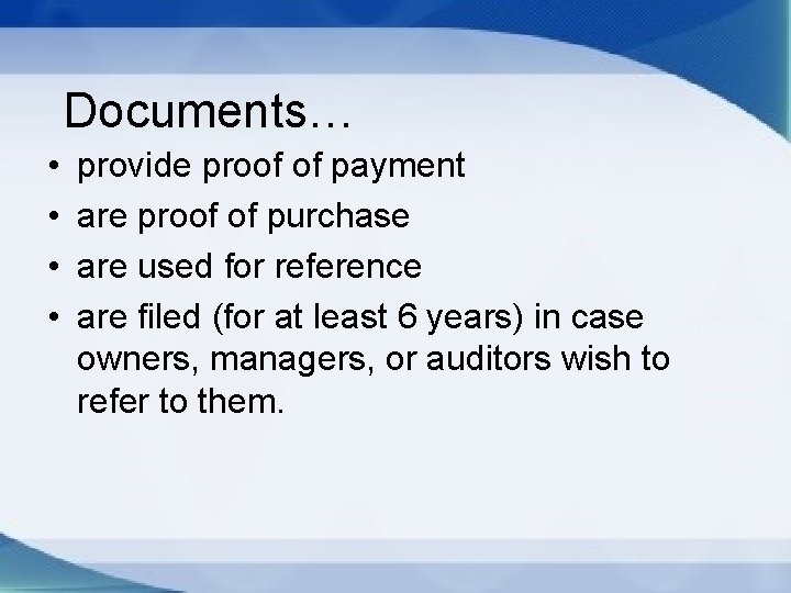 Documents… • • provide proof of payment are proof of purchase are used for