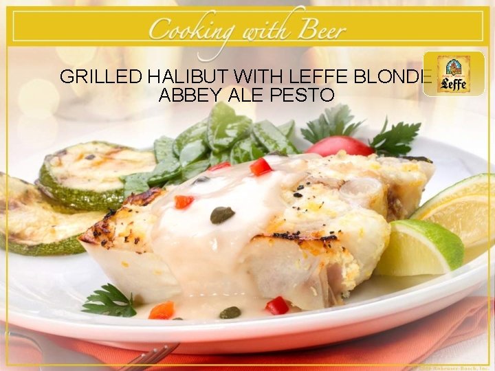 GRILLED HALIBUT WITH LEFFE BLONDE ABBEY ALE PESTO 