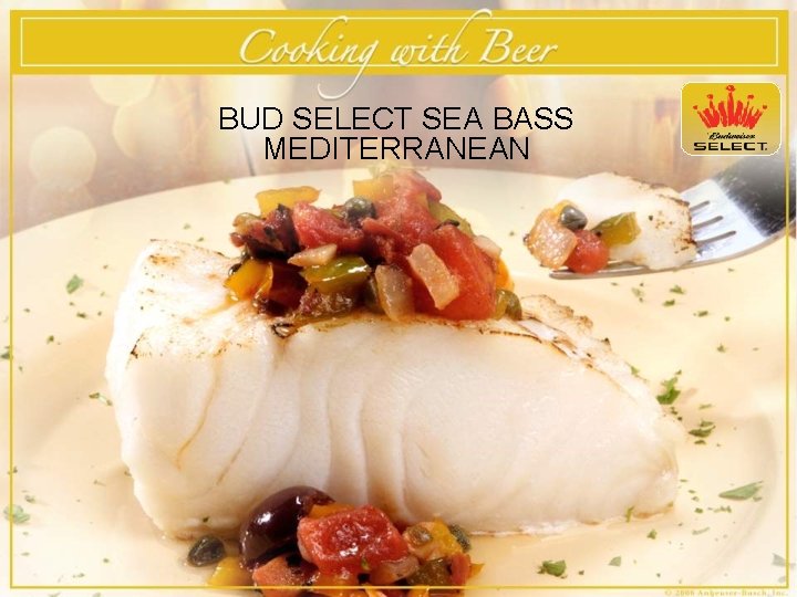 BUD SELECT SEA BASS MEDITERRANEAN 