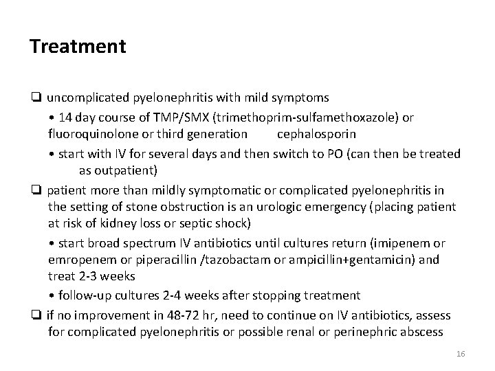 Treatment ❏ uncomplicated pyelonephritis with mild symptoms • 14 day course of TMP/SMX (trimethoprim-sulfamethoxazole)