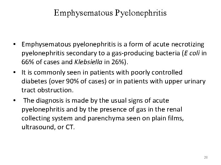 Emphysematous Pyelonephritis • Emphysematous pyelonephritis is a form of acute necrotizing pyelonephritis secondary to
