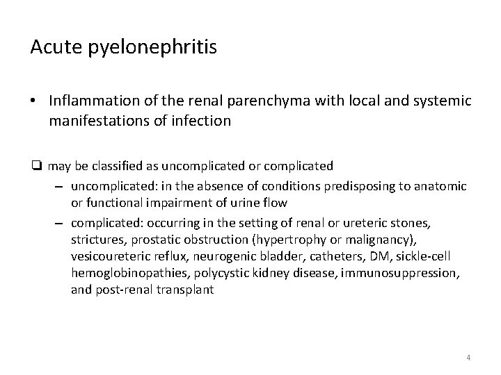 Acute pyelonephritis • Inflammation of the renal parenchyma with local and systemic manifestations of