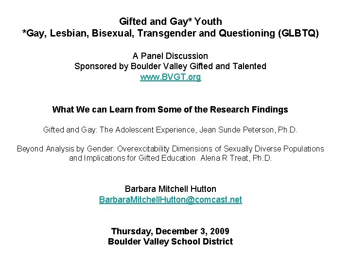 Gifted and Gay* Youth *Gay, Lesbian, Bisexual, Transgender and Questioning (GLBTQ) A Panel Discussion