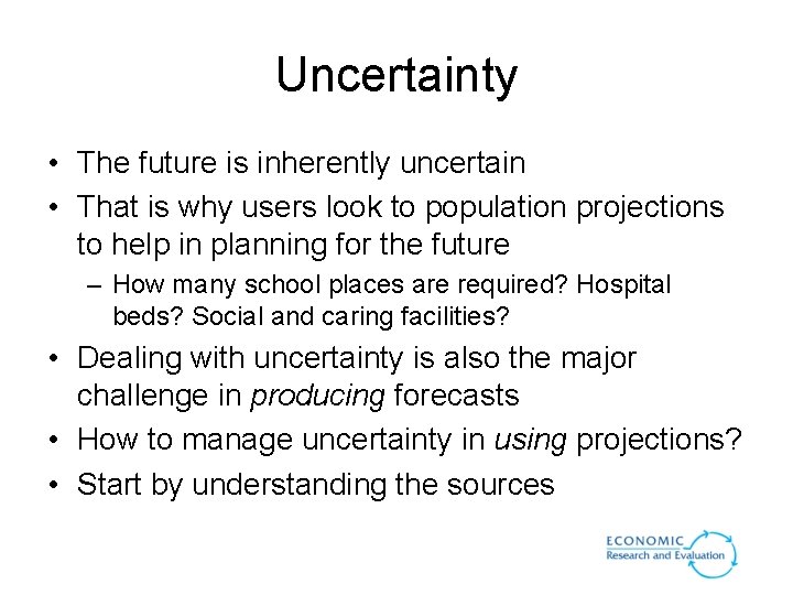 Uncertainty • The future is inherently uncertain • That is why users look to Uncertainty • The future is inherently uncertain • That is why users look to