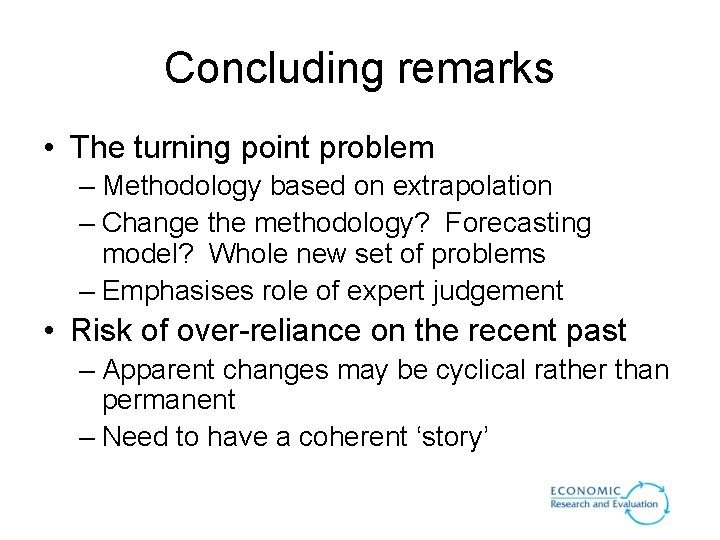 Concluding remarks • The turning point problem – Methodology based on extrapolation – Change Concluding remarks • The turning point problem – Methodology based on extrapolation – Change