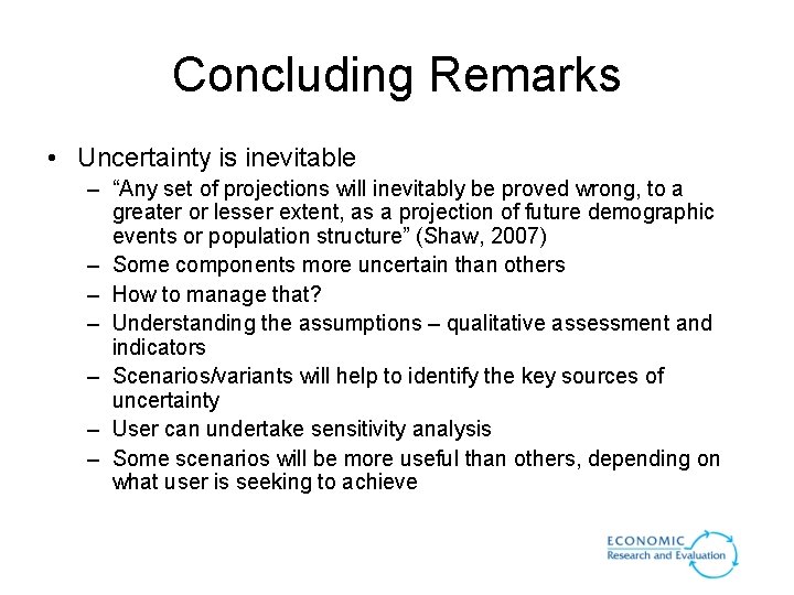 Concluding Remarks • Uncertainty is inevitable – “Any set of projections will inevitably be Concluding Remarks • Uncertainty is inevitable – “Any set of projections will inevitably be