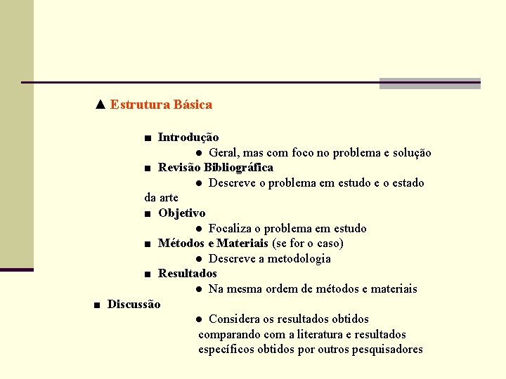 ▲ Estrutura Básica ■ Introdução ● Geral, mas com foco no problema e solução