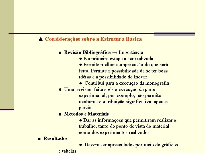 ▲ Considerações sobre a Estrutura Básica ■ Revisão Bibliográfica → Importância! ● É a