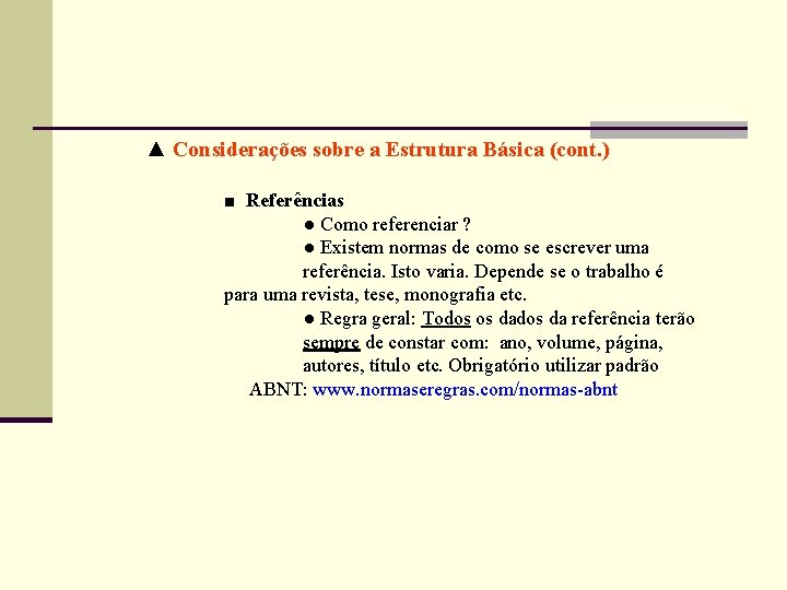 ▲ Considerações sobre a Estrutura Básica (cont. ) ■ Referências ● Como referenciar ?