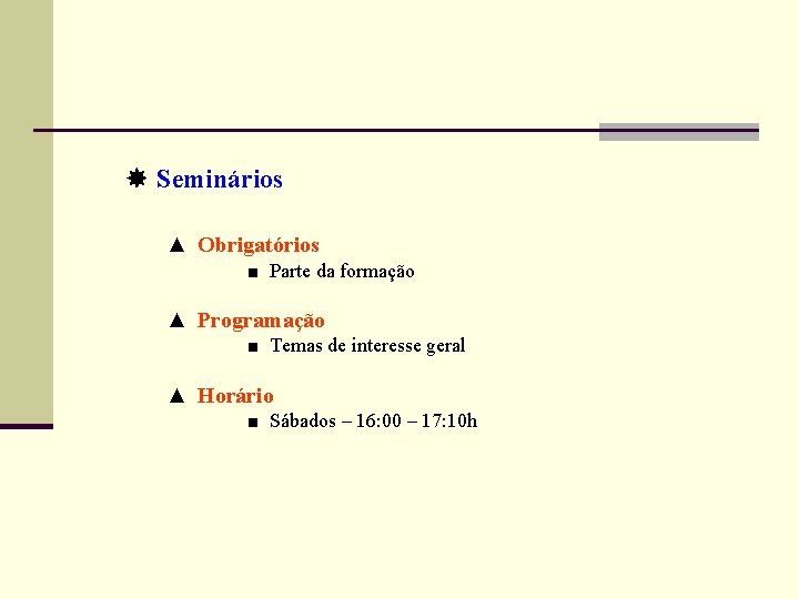  Seminários ▲ Obrigatórios ■ Parte da formação ▲ Programação ■ Temas de interesse