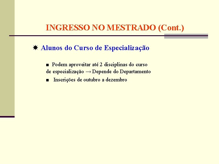 INGRESSO NO MESTRADO (Cont. ) Alunos do Curso de Especialização ■ Podem aproveitar até