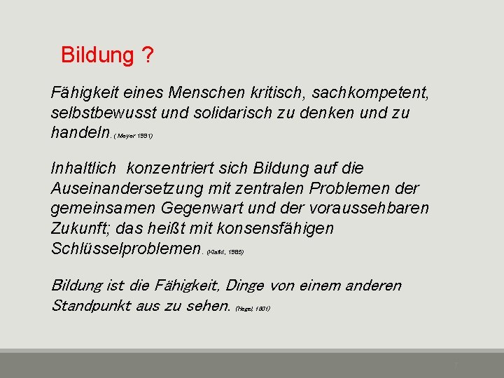 Bildung ? Fähigkeit eines Menschen kritisch, sachkompetent, selbstbewusst und solidarisch zu denken und zu