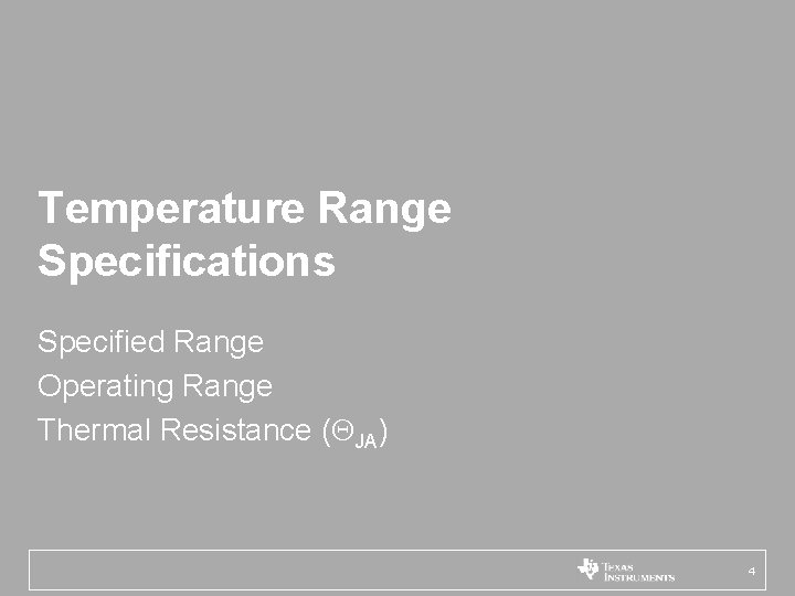 Temperature Range Specifications Specified Range Operating Range Thermal Resistance (QJA) 4 