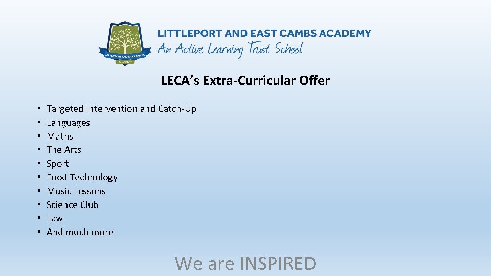 LECA’s Extra-Curricular Offer • • • Targeted Intervention and Catch-Up Languages Maths The Arts