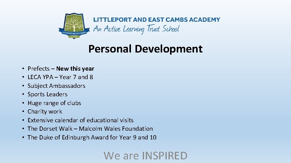 Personal Development • • • Prefects – New this year LECA YPA – Year