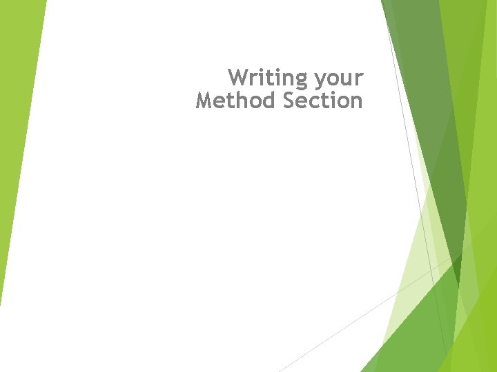 Writing your Method Section Learning Outcomes Outline what