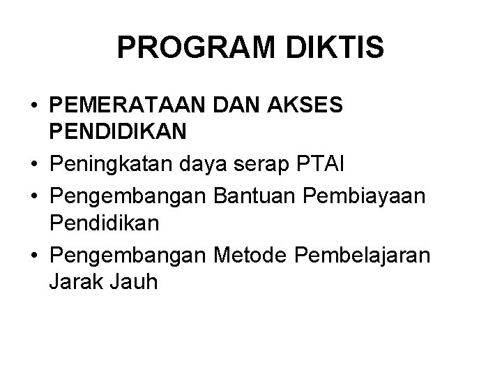PROGRAM DIKTIS • PEMERATAAN DAN AKSES PENDIDIKAN • Peningkatan daya serap PTAI • Pengembangan