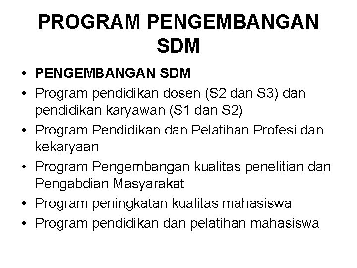 PROGRAM PENGEMBANGAN SDM • Program pendidikan dosen (S 2 dan S 3) dan pendidikan