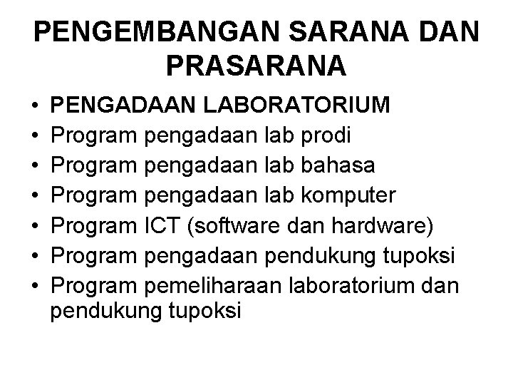 PENGEMBANGAN SARANA DAN PRASARANA • • PENGADAAN LABORATORIUM Program pengadaan lab prodi Program pengadaan