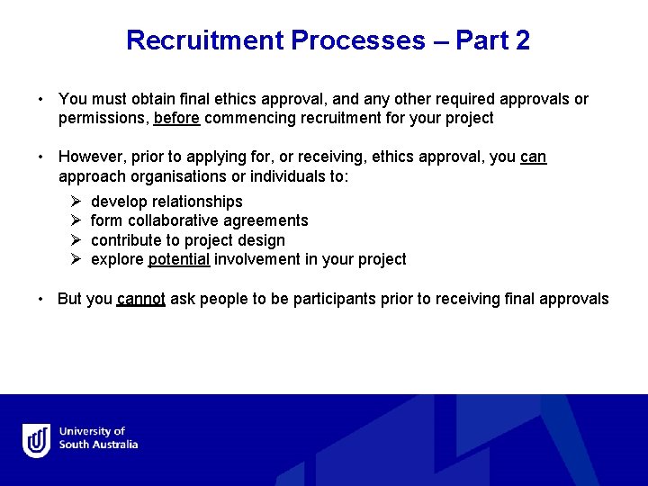 Recruitment Processes – Part 2 • You must obtain final ethics approval, and any