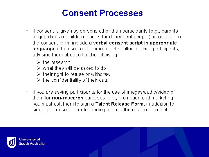 Consent Processes • If consent is given by persons other than participants (e. g.