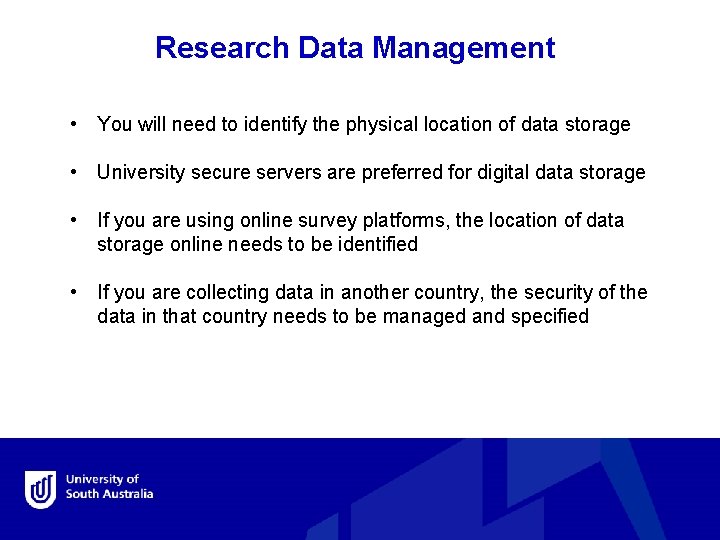 Research Data Management • You will need to identify the physical location of data