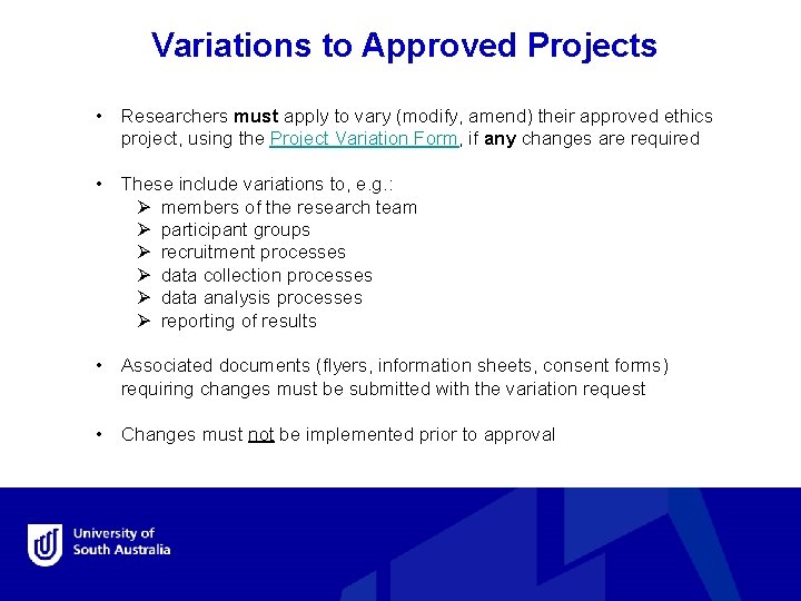 Variations to Approved Projects • Researchers must apply to vary (modify, amend) their approved