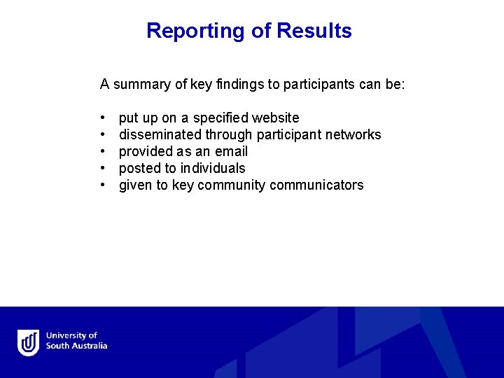 Reporting of Results A summary of key findings to participants can be: • •