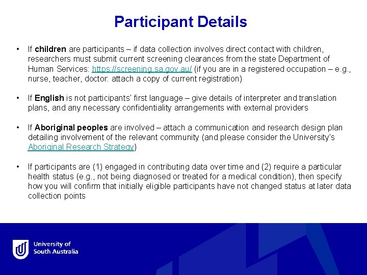 Participant Details • If children are participants – if data collection involves direct contact