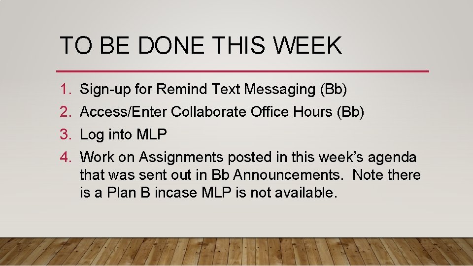 TO BE DONE THIS WEEK 1. Sign-up for Remind Text Messaging (Bb) 2. Access/Enter