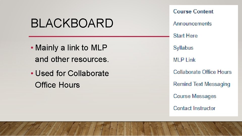 BLACKBOARD • Mainly a link to MLP and other resources. • Used for Collaborate