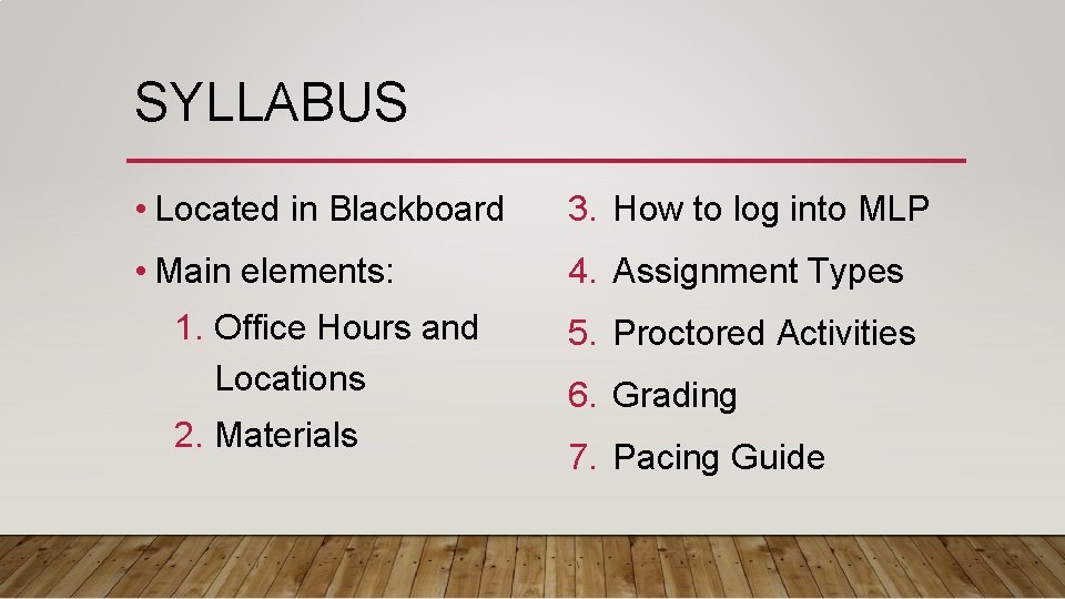 SYLLABUS • Located in Blackboard 3. How to log into MLP • Main elements: