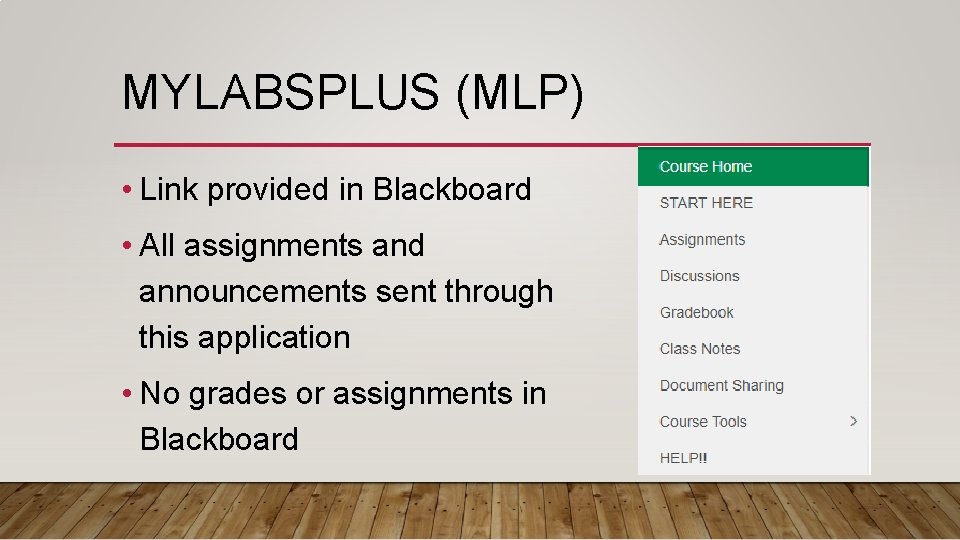 MYLABSPLUS (MLP) • Link provided in Blackboard • All assignments and announcements sent through