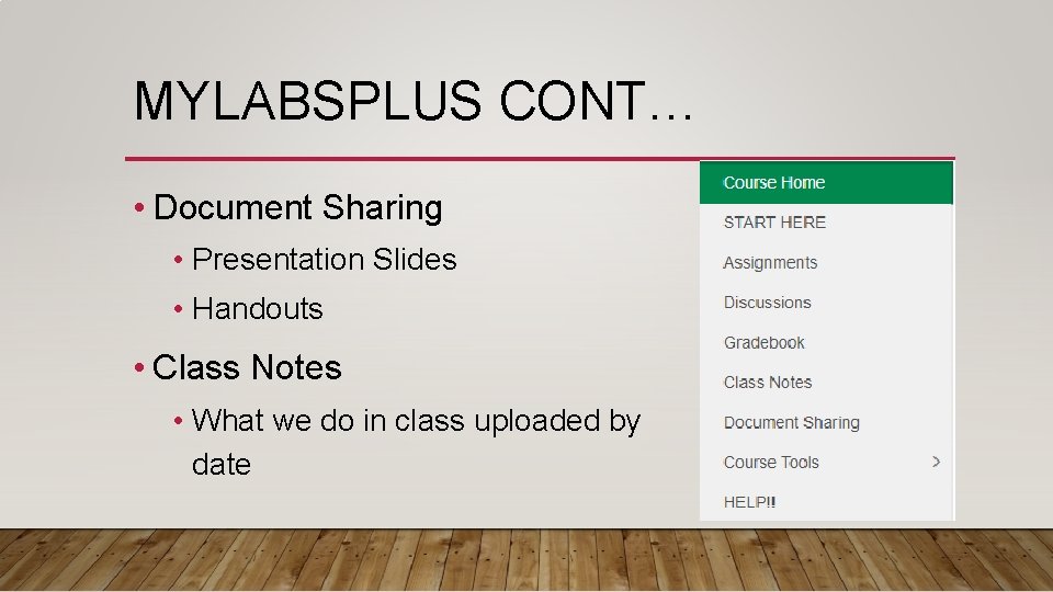 MYLABSPLUS CONT… • Document Sharing • Presentation Slides • Handouts • Class Notes •