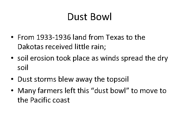 Dust Bowl • From 1933 -1936 land from Texas to the Dakotas received little