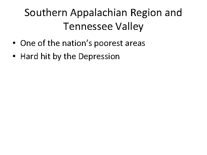 Southern Appalachian Region and Tennessee Valley • One of the nation’s poorest areas •
