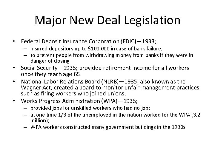 Major New Deal Legislation • Federal Deposit Insurance Corporation (FDIC)— 1933; – insured depositors