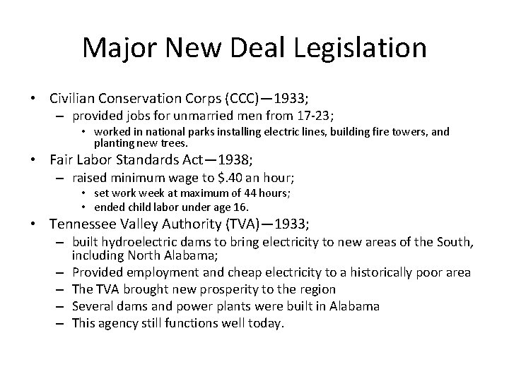 Major New Deal Legislation • Civilian Conservation Corps (CCC)— 1933; – provided jobs for