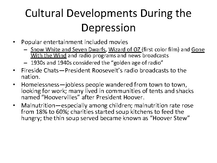 Cultural Developments During the Depression • Popular entertainment included movies – Snow White and