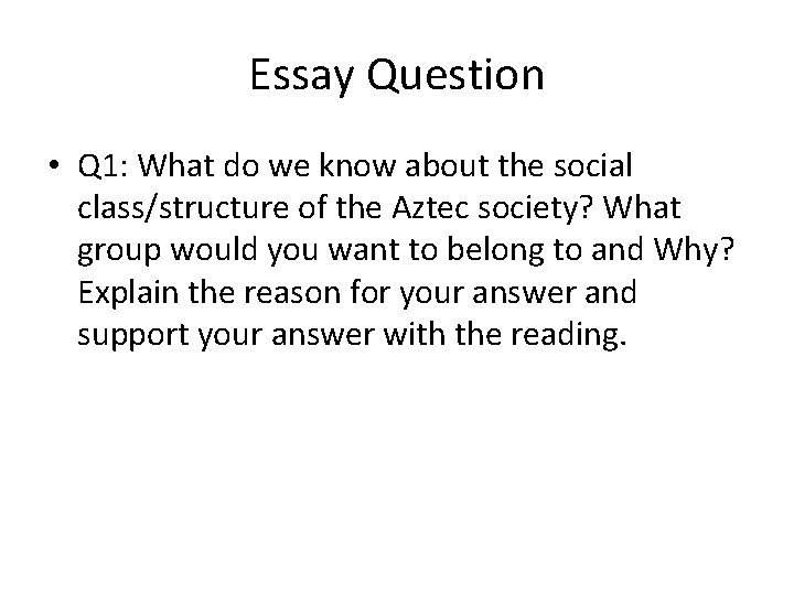 Essay Question • Q 1: What do we know about the social class/structure of