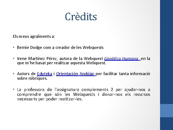 Crèdits Els meus agraïments a: • Bernie Dodge com a creador de les Webquests