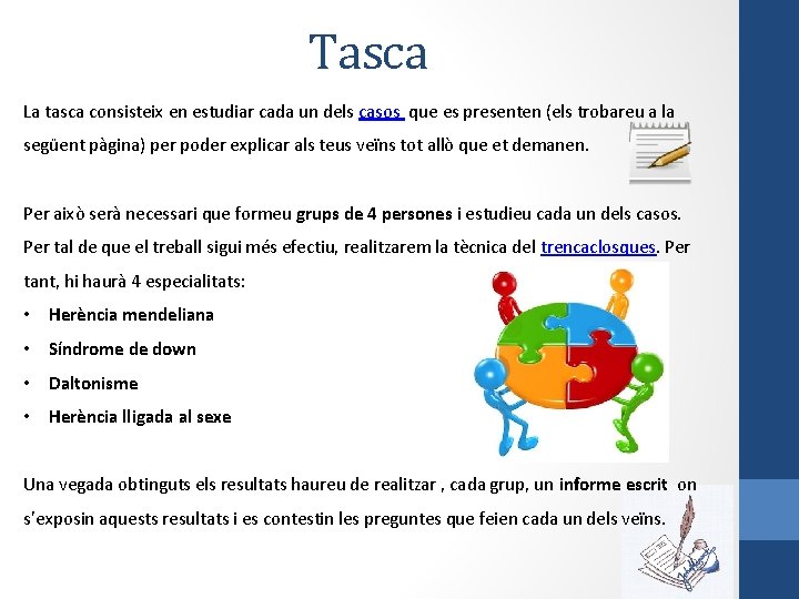 Tasca La tasca consisteix en estudiar cada un dels casos que es presenten (els