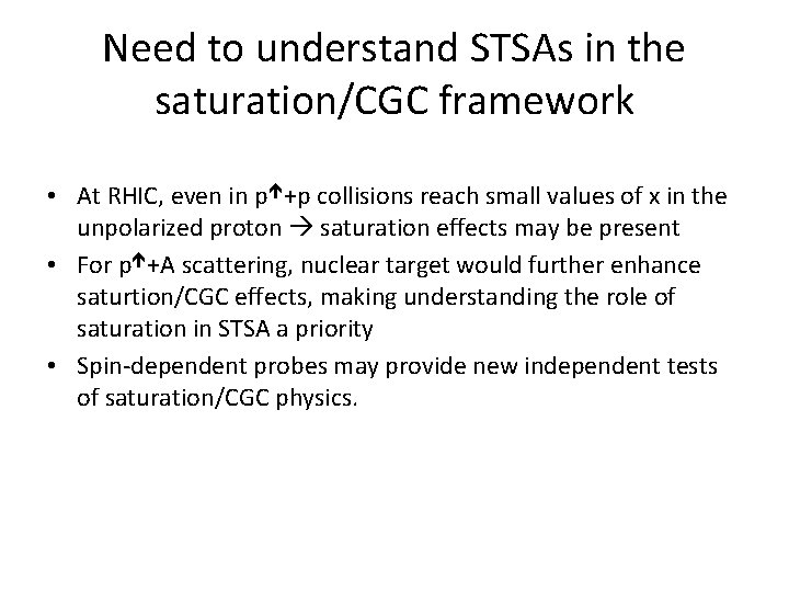 Need to understand STSAs in the saturation/CGC framework • At RHIC, even in p