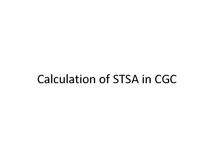 Calculation of STSA in CGC 