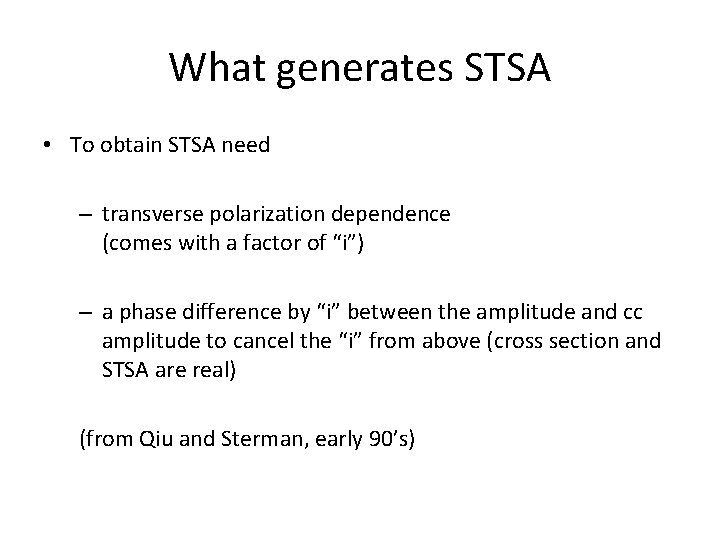 What generates STSA • To obtain STSA need – transverse polarization dependence (comes with