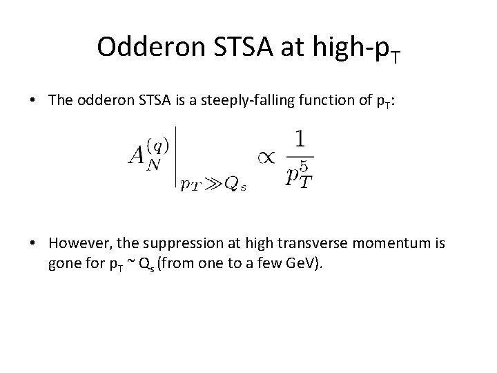 Odderon STSA at high-p. T • The odderon STSA is a steeply-falling function of