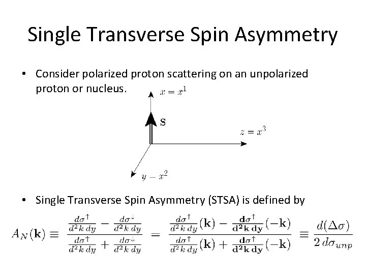 Single Transverse Spin Asymmetry • Consider polarized proton scattering on an unpolarized proton or