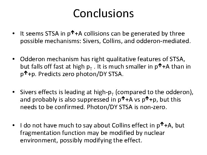 Conclusions • It seems STSA in p +A collisions can be generated by three